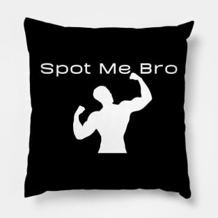 Spot Me Bro Pillow