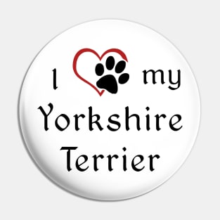 I love my Yorkshire Terrier! Pin