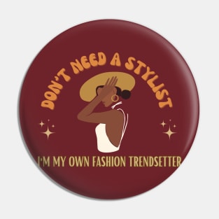 Don't need a stylist, I'm my own fashion trendsetter. Pin