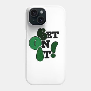 Bet On It! Phone Case