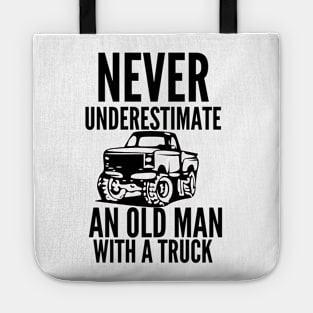 Never underestimate an old man with a truck Tote