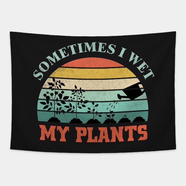 Sometimes I Wet My Plants Funny Gardening Design Tapestry by larfly