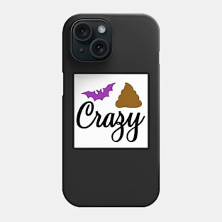 Bat-Sh*t Crazy Phone Case