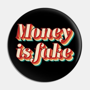 Money Is Fake Pin