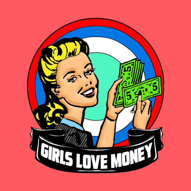 GIRLS LOVE MONEY by theanomalius_merch