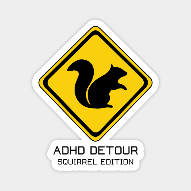 ADHD Detour Hey Look a Squirrel! Magnet by Side Quest Studios