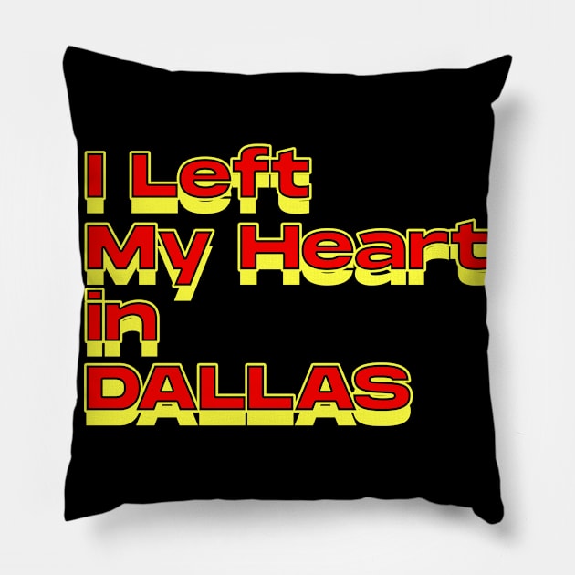 I Left My Heart in Dallas Pillow by Innboy