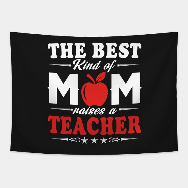 The best kind of mom raises a teacher Tapestry by TEEPHILIC