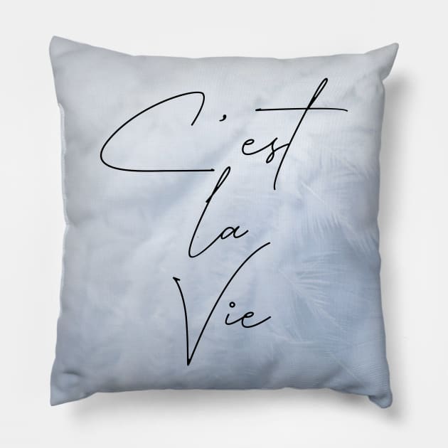 Cest La vie Pillow by jessycroft