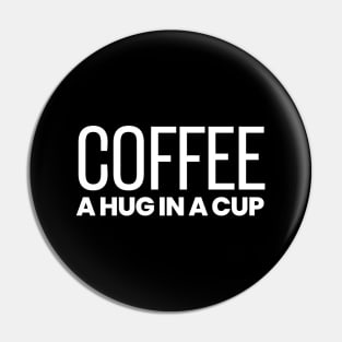 Coffee A Hug In a Cup Pin