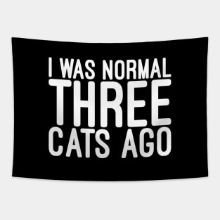 I Was Normal Three Cats Ago - Funny Sayings Tapestry