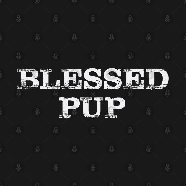 Blessed pup shirt by Themonkeypup