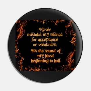 Never Mistake My Silence Pin