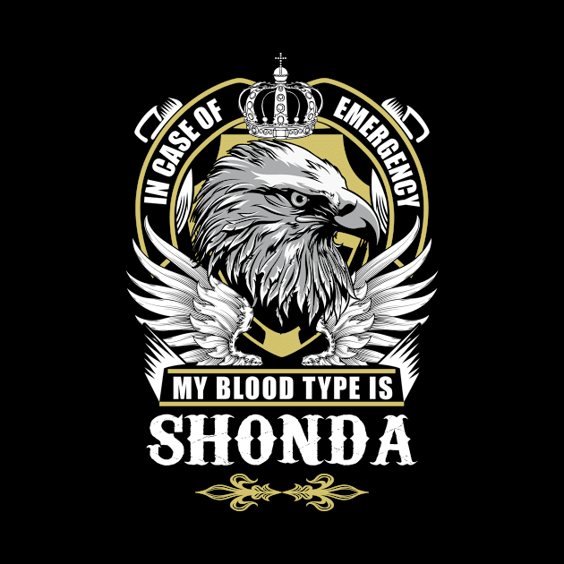 Shonda Name T Shirt - In Case Of Emergency My Blood Type Is Shonda Gift Item by AlyssiaAntonio7529