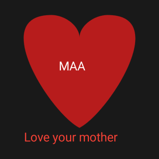 Love your mother T-Shirt