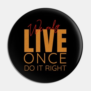 We Only Live Once Do It Right Quote Motivational Inspirational Pin