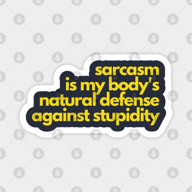 Sarcasm Defense Against Stupidity Magnet by Litehouse Tees