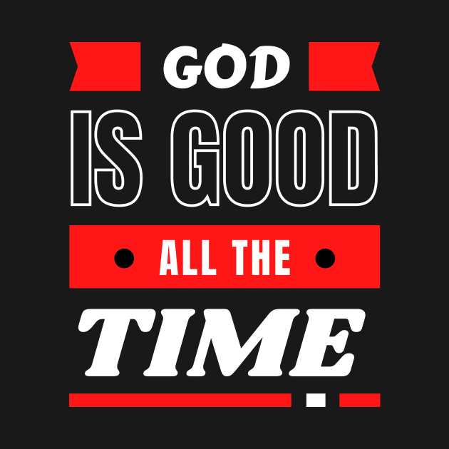 God Is Good All The Time | Christian Typography by All Things Gospel