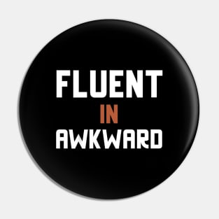 Fluent In Awkward Pin