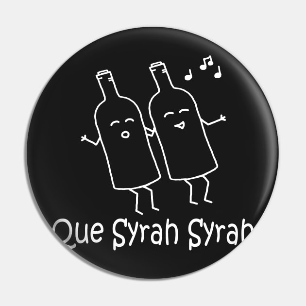 Que Syrah Syrah White Pin by PelicanAndWolf