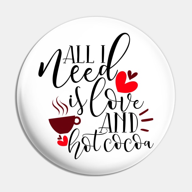 All I Need Is Love And Hot Cocoa Pin by Coral Graphics