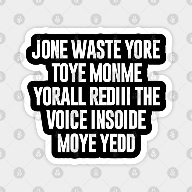 Jone Waste Yore Toye Shirt Funny Jone Waste Your Time Magnet by NomiCrafts