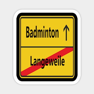 Langeweile? Badminton! Magnet