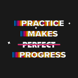 Practice makes progress T-Shirt