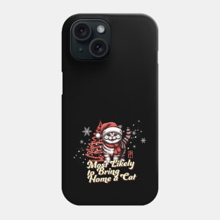 Most Likely to Bring Home a Cat - Family Christmas - Merry Christmas Phone Case