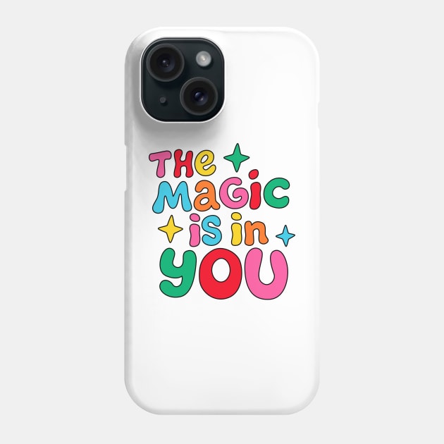 The magic is in you Phone Case by Valentina