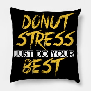 Donut Stress. Just Do Your Best. Pillow