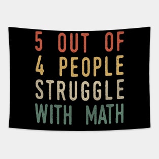 5 Out Of 4 People Struggle With Math Tapestry