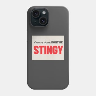 Don't Be Stingy Phone Case