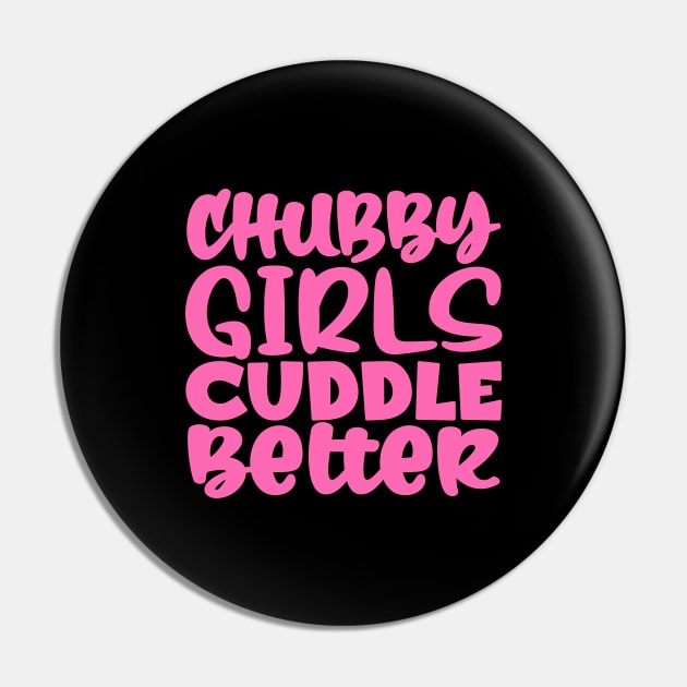 Chubby Girls Cuddle Better Pin by colorsplash