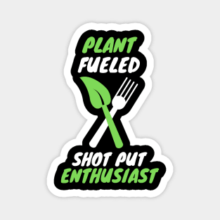 plant fueled shot put Magnet