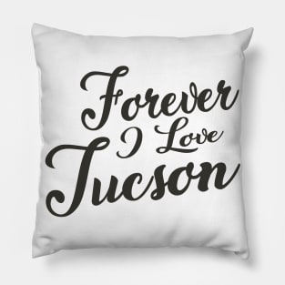 Forever i love Tucson Pillow