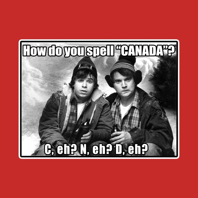 Strange Brew Bob and Doug McKenzie How Do You Spell Canada Funny by Den Tbd