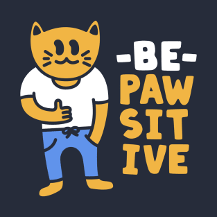 Be Pawsitive Funny Positive Cat T-Shirt
