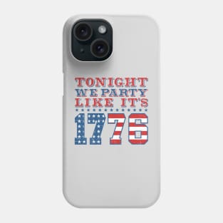 Tonight We Party Like It's 1776 - Funny 4th of July Phone Case