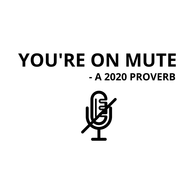 You're on mute graphic design by Ashden