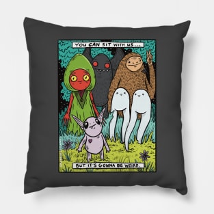 You Can Sit With Us (But It's Gonna Be Weird) Pillow