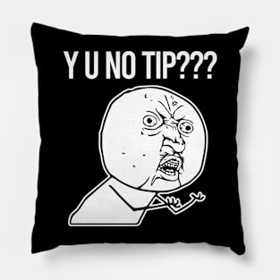 TIPS Y U No Tip Pillow