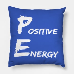 Positive Energy - punny PE teacher quotes Pillow