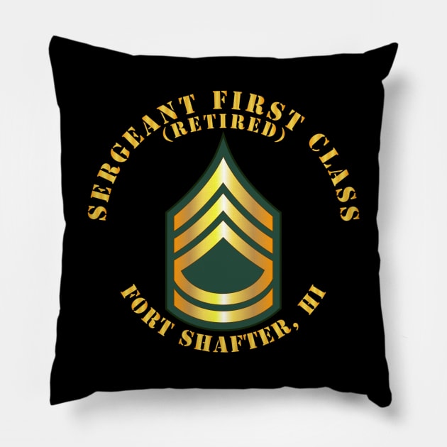 Sergeant First Class - SFC - Retired - Fort Shafter, HI Pillow by twix123844