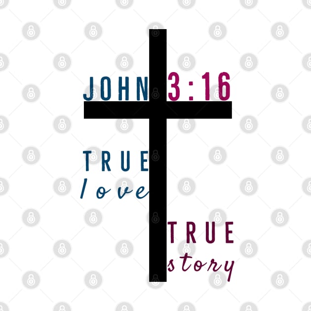 True Love True Story John Three Sixteen | God Love Design by Happy - Design