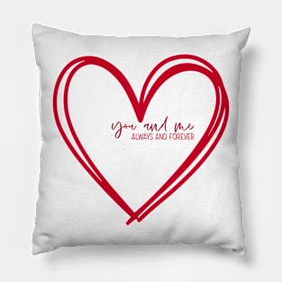 You And Me Always And Forever RED Pillow