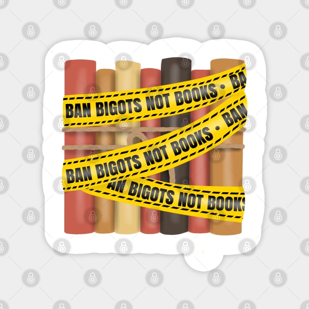 Ban bigots not books (caution tape) Magnet by Becky-Marie