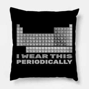 I Wear This Periodically Pillow