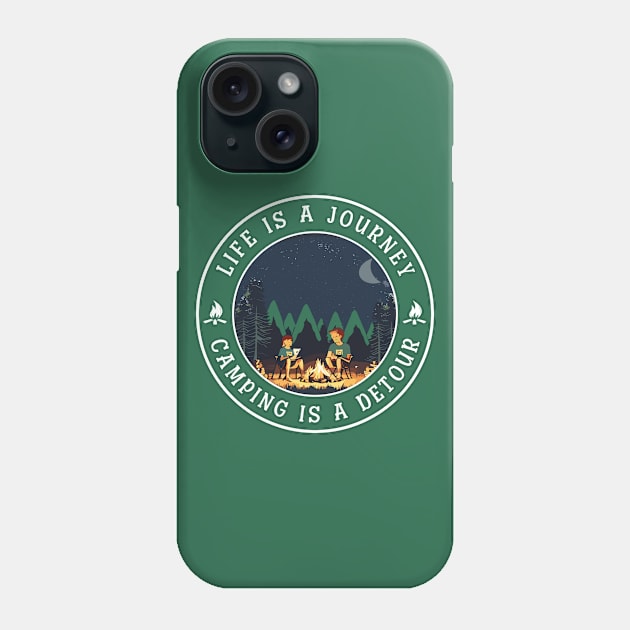 Life is a journey, Camping is a Detour Phone Case by Blended Designs