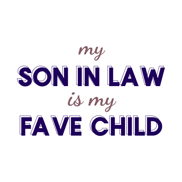 My Son-in-Law is My Favorite Child" - Funny Mother-in-Law Gift Idea by emmamarlene